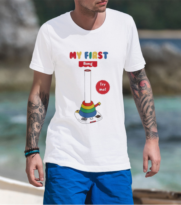 MY FIRST Bong Try Me T-Shirt