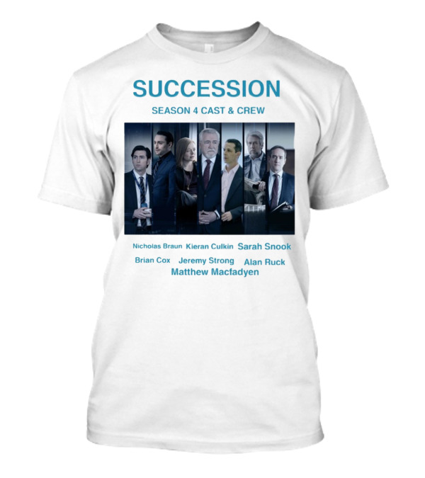 Succession Season 4 Cast And Crew Nicholas Braun Kieran Culkin Sarah Snook Brian Cox Jeremy Strong Alan Ruck Matthew Macfadyen T-Shirt