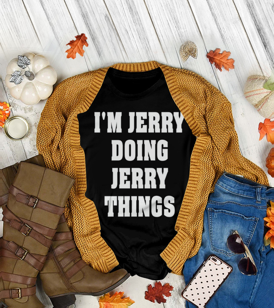I'M JERRY DOING JERRY THINGS T-Shirt