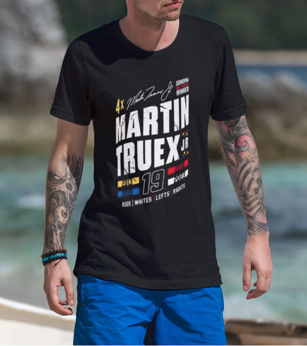 4X Martin Truex Jr Sonoma Winner 19 Reds Whites Lefts Rights T-Shirt