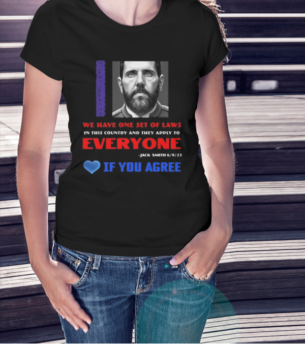 Lepapillonblu2 Donkconnects Jack Smith Quote We Have One Set Of Laws In This Country Apply To Everyone 6/9/23 If You Agree T-Shirt