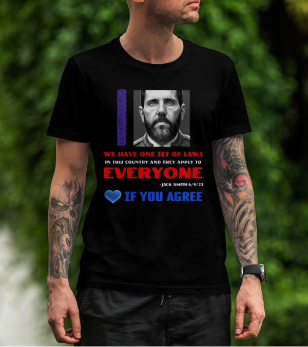 Lepapillonblu2 Donkconnects Jack Smith Quote We Have One Set Of Laws In This Country Apply To Everyone 6/9/23 If You Agree T-Shirt