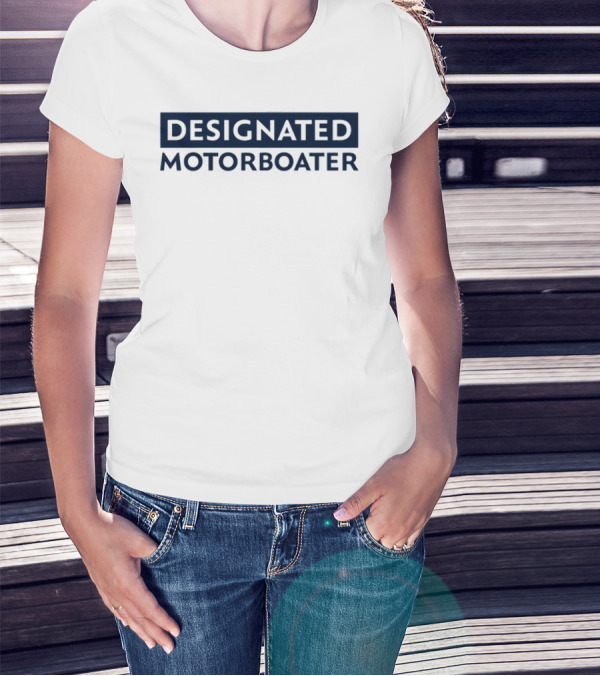 DESIGNATED MOTORBOATER T-Shirt
