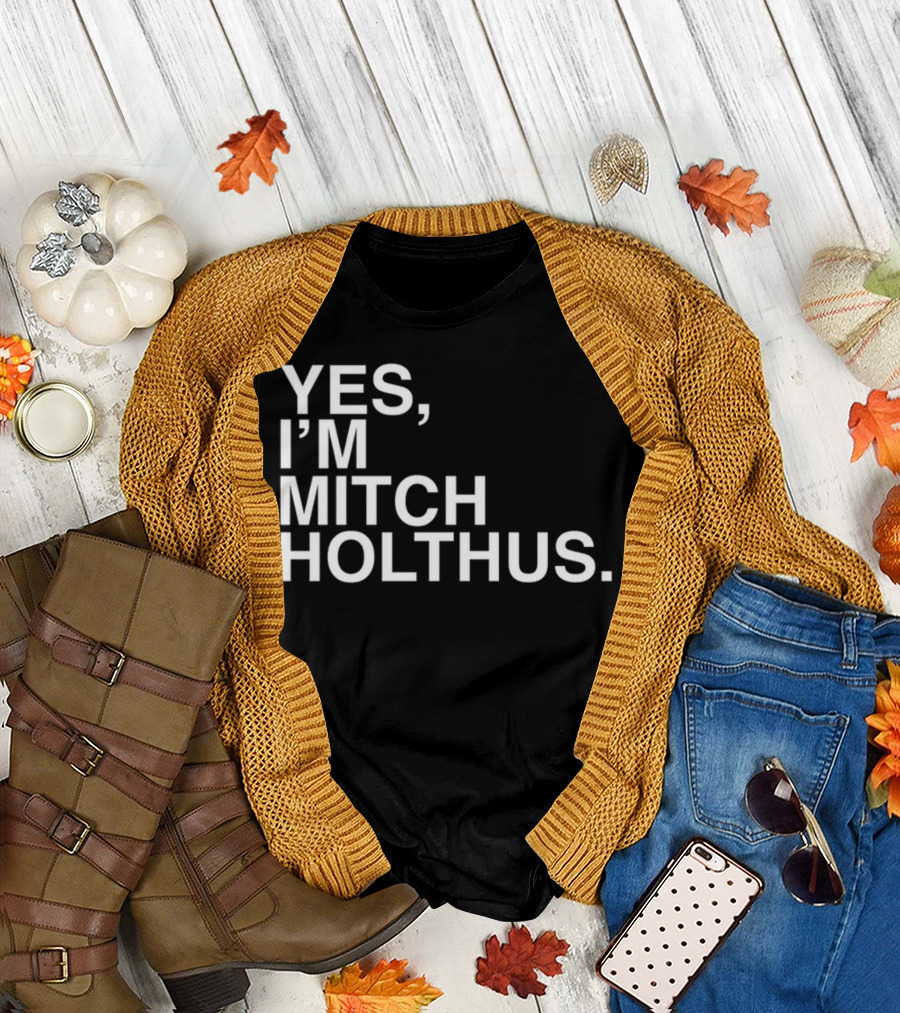 Yes I'm Mitch Holthus Text T-Shirt