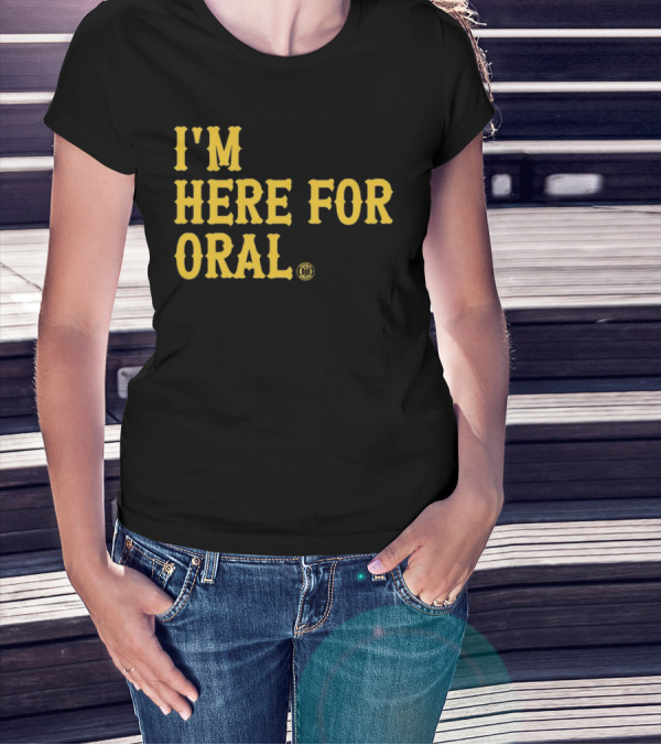 BBB Printing I'm Here For Oral T-Shirt