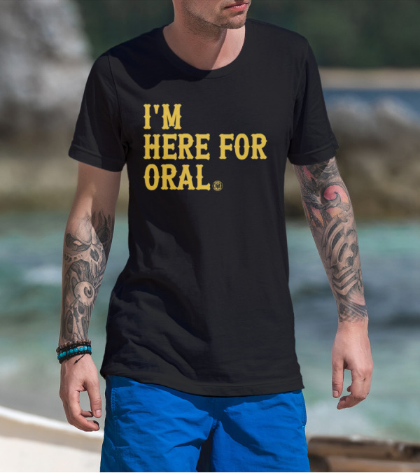 BBB Printing I'm Here For Oral T-Shirt