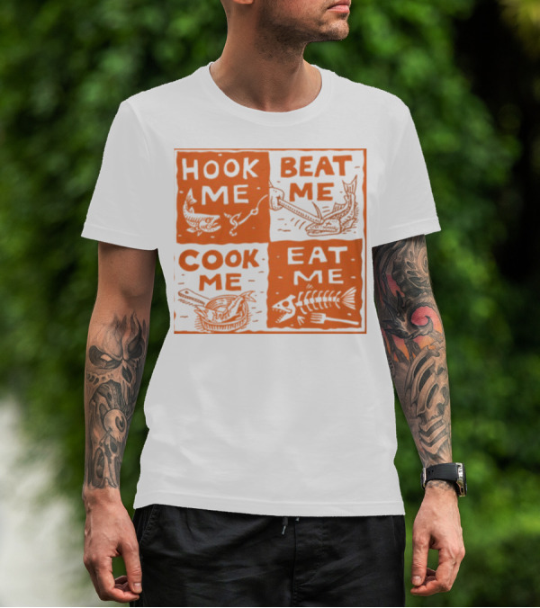 HOOK ME BEAT ME COOK ME EAT ME T-Shirt