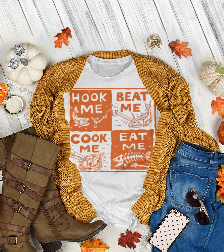 HOOK ME BEAT ME COOK ME EAT ME T-Shirt