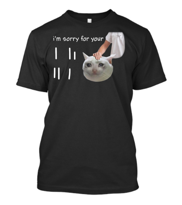 I'm Sorry For Your Loss Cat Crying Meme Hand Patting T-Shirt