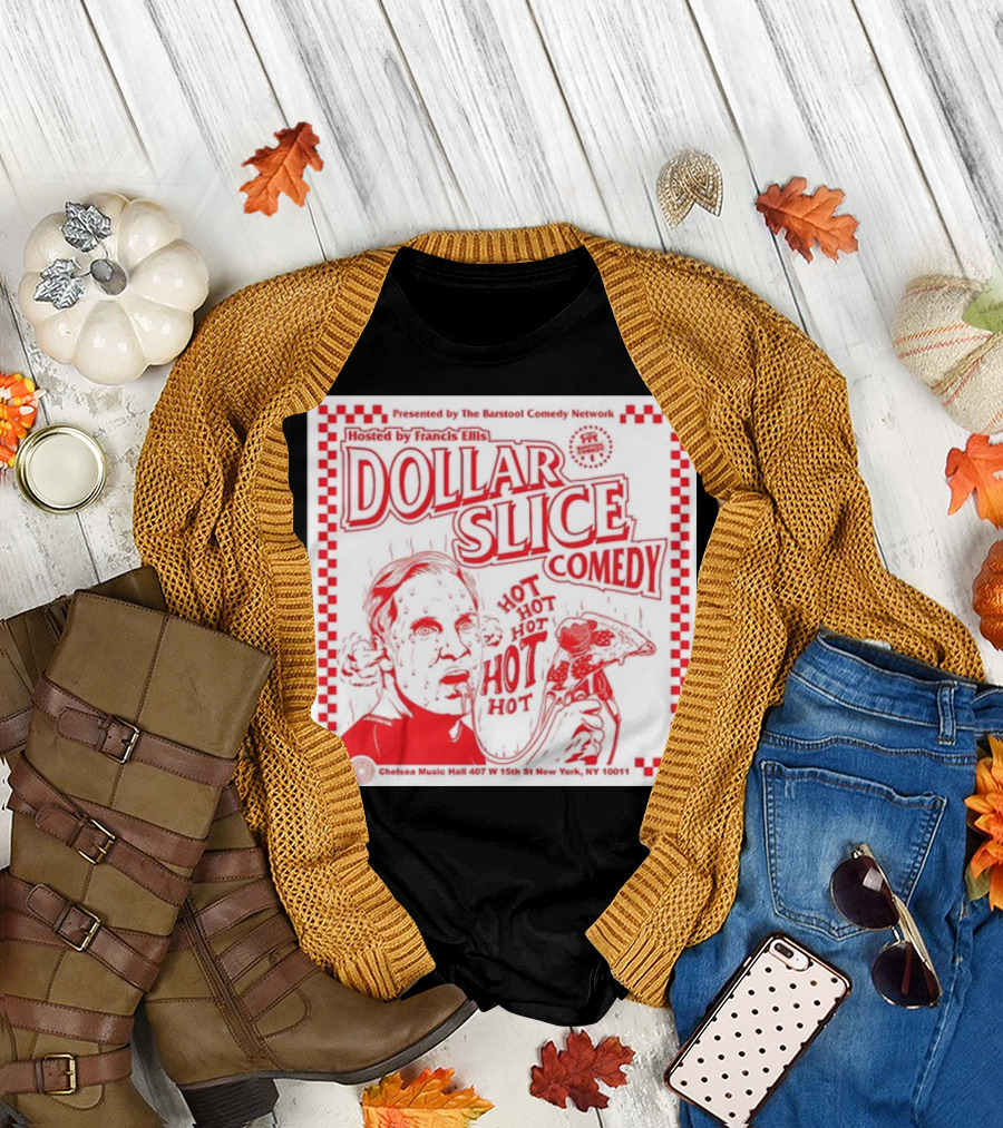 Dollar Slice Comedy Hosted by Francis Ellis at Chelsea Music Hall New York T-Shirt