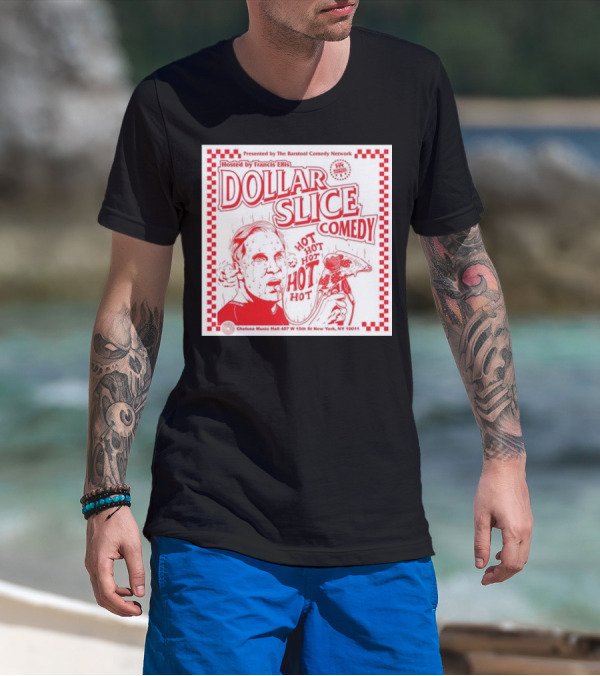 Dollar Slice Comedy Hosted By Francis Ellis At Chelsea Music Hall New York T-Shirt