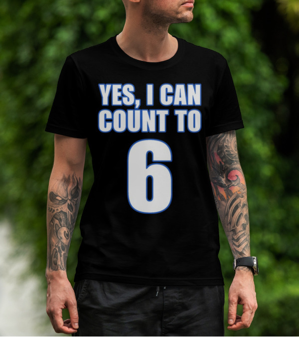 Yes I Can Count To 6 Number Six T-Shirt