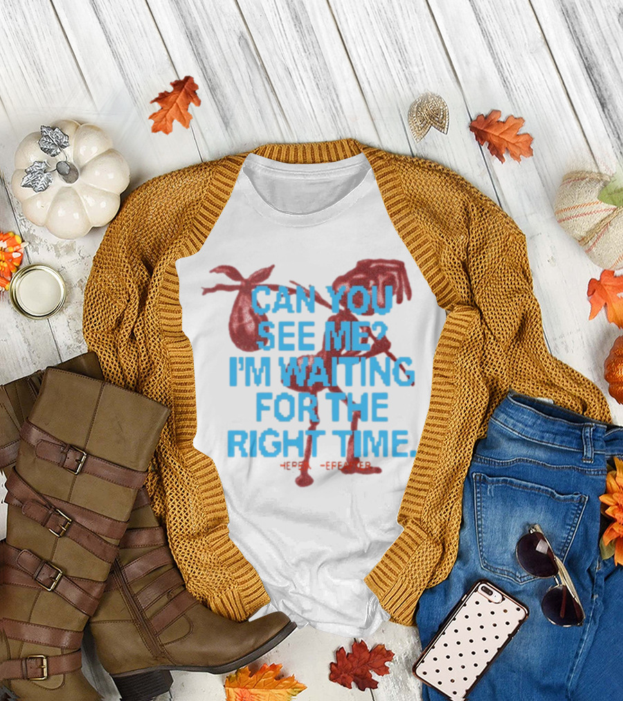 CAN YOU SEE ME I'M WAITING FOR THE RIGHT TIME Red Silhouette with Blue Text T-Shirt