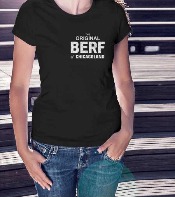 Richard Richie Jerimovich The Original Berf Of Chicagoland T-Shirt