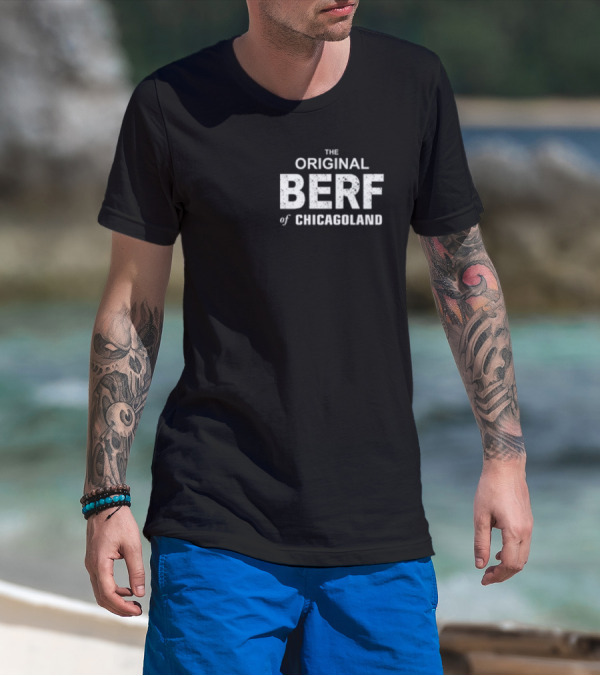 Richard Richie Jerimovich The Original Berf Of Chicagoland T-Shirt