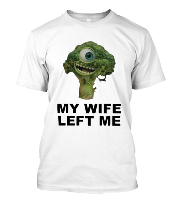 My Wife Left Me One-Eyed Smiling Broccoli T-Shirt