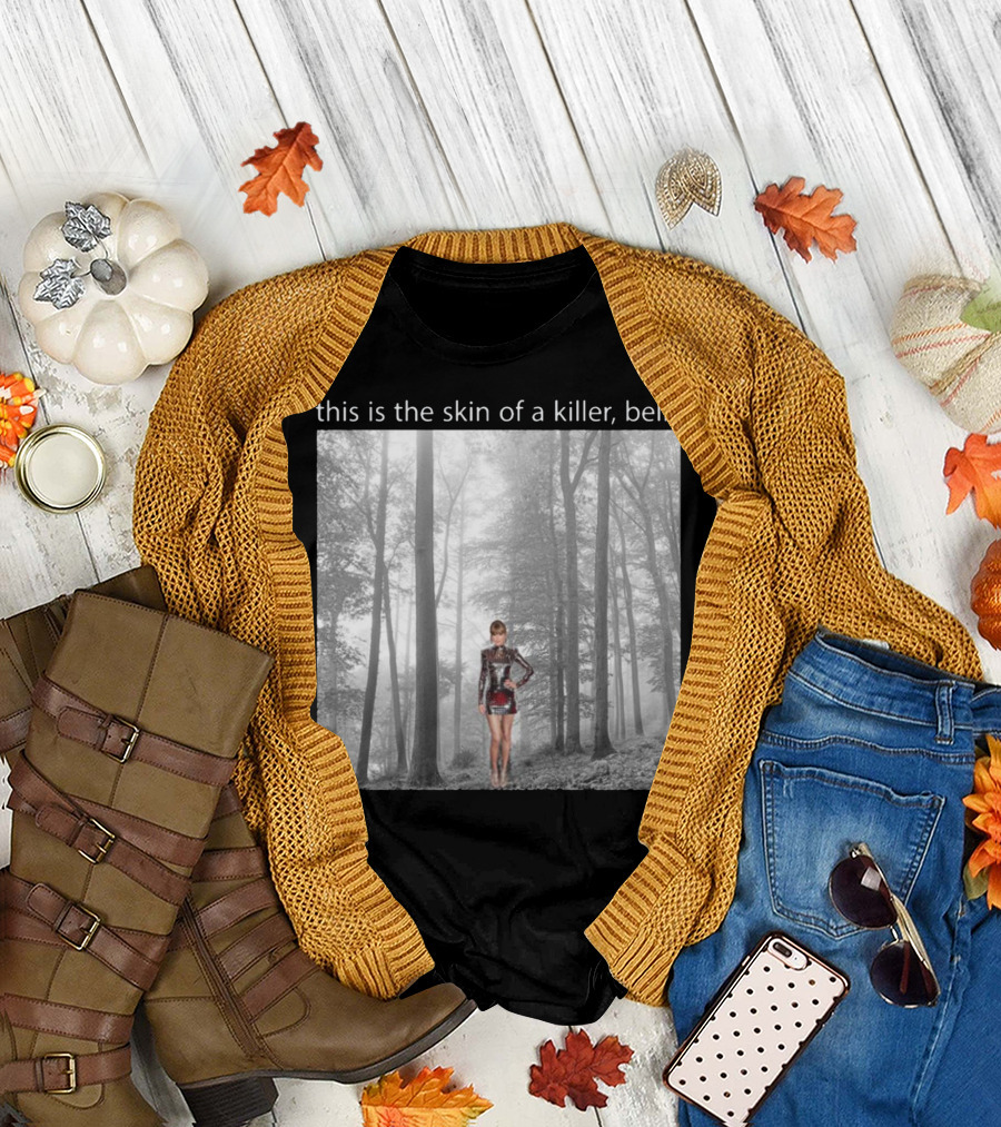 This Is The Skin Of A Killer Bella Taylor Swift Forest Scene T-Shirt