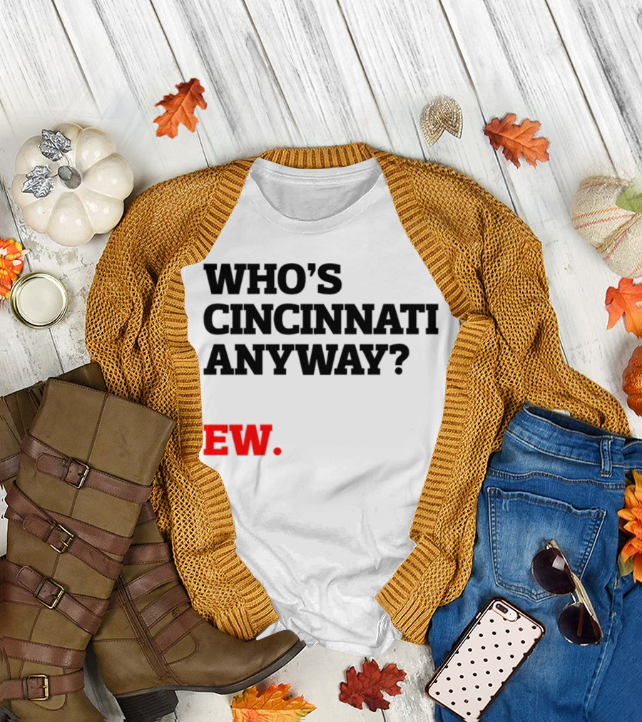 WHO'S CINCINNATI ANYWAY EW T-Shirt