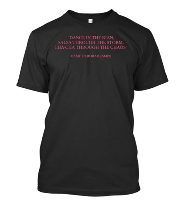 Dance In The Rain Salsa Through The Storm Cha-Cha Through The Chaos Dame Deborah James T-Shirt
