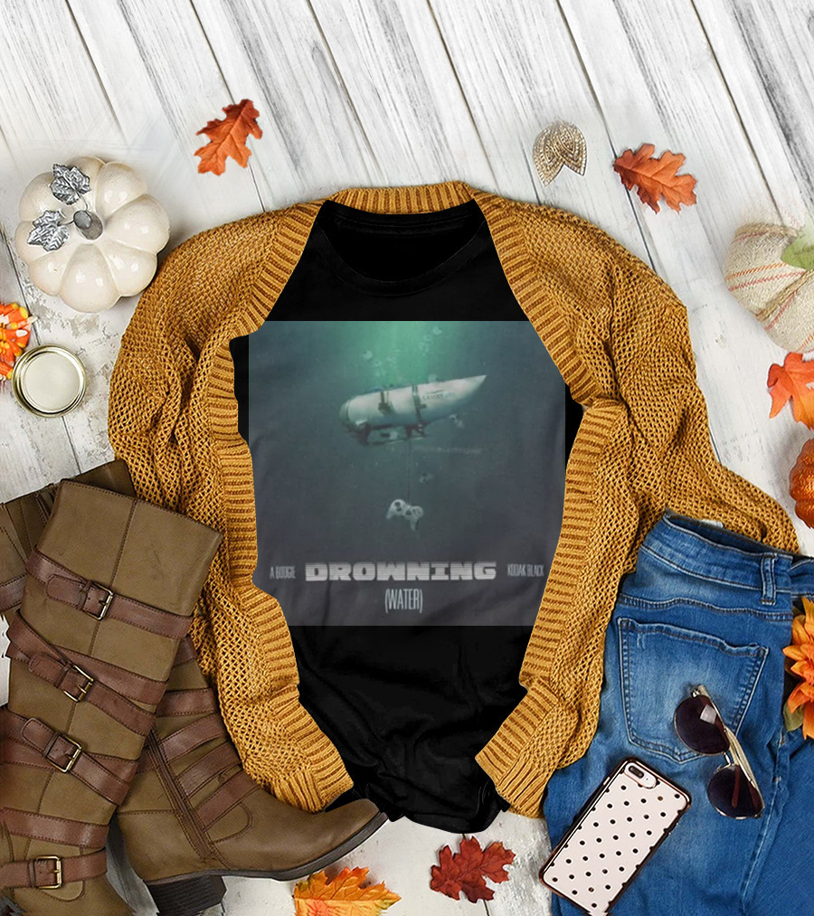 A Boogie Kodak Black Drowning Water Oceangate Submarine T-Shirt