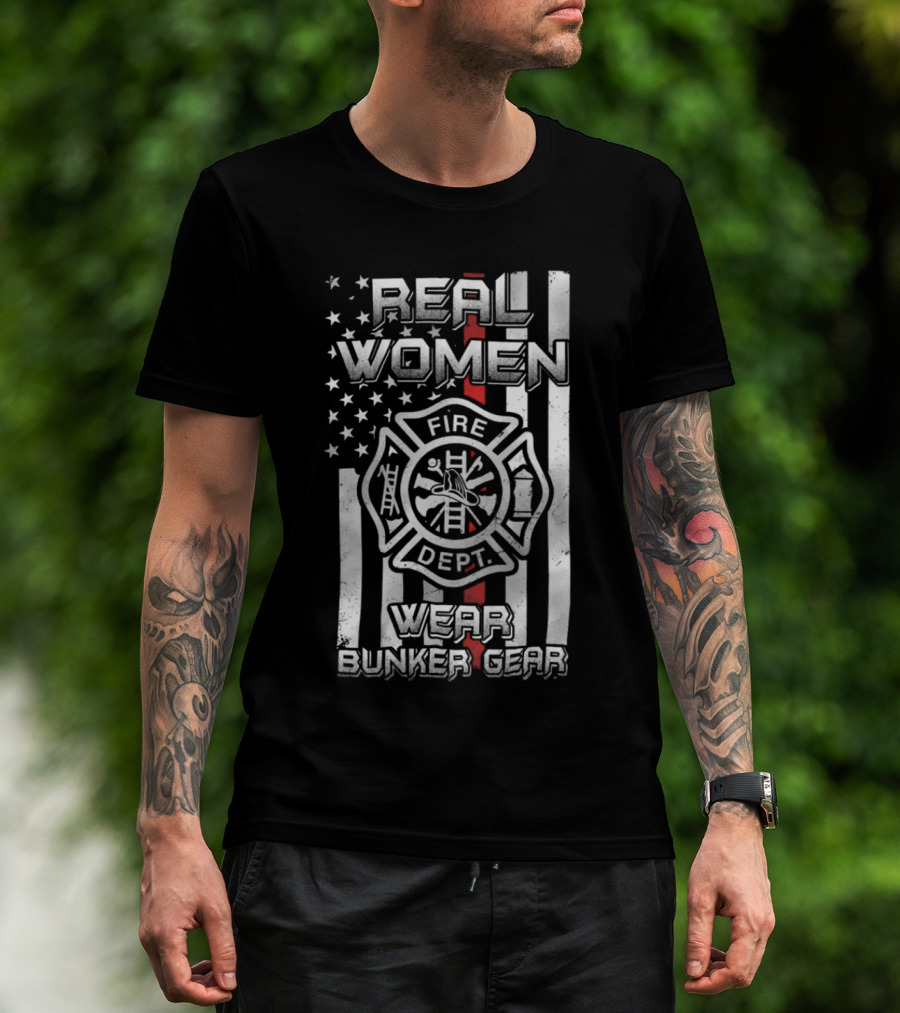 Real Women Wear Bunker Gear Fire Dept Flag T-Shirt
