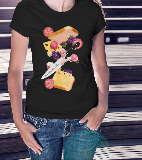 Katie Maloney Something About Her Sandwich Knife Flowers Cheese T-Shirt