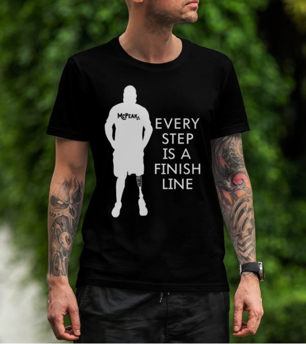 McPeak Every Step Is A Finish Line Prosthetic Athlete Motivation T-Shirt