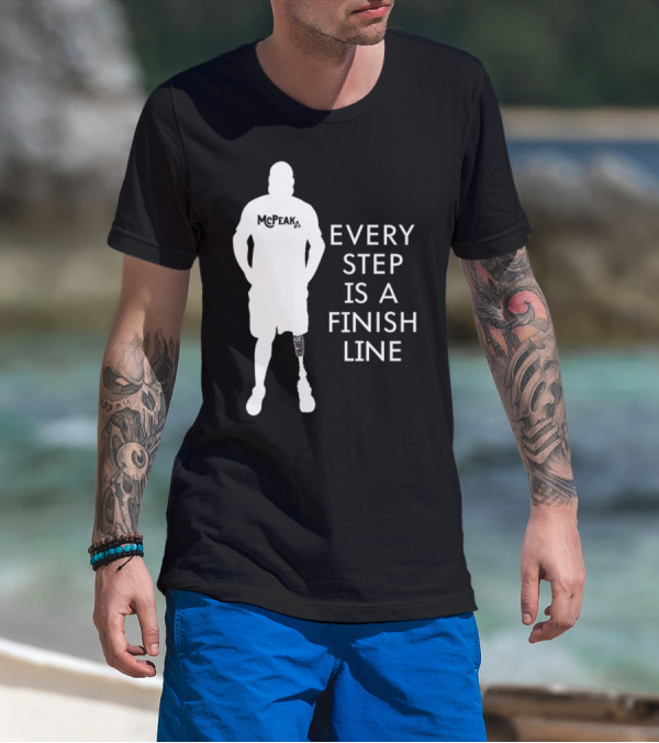 McPeak Every Step Is A Finish Line Prosthetic Athlete Motivation T-Shirt