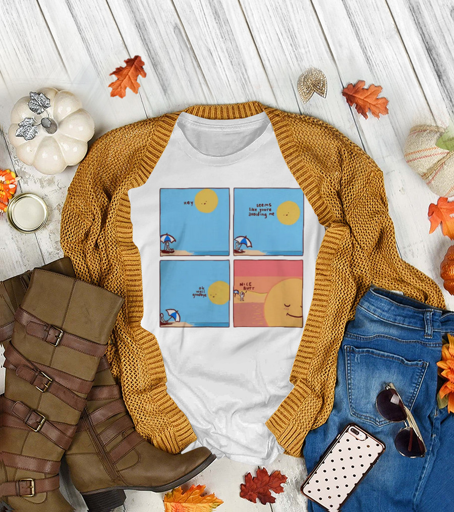Hey Seems Like You're Avoiding Me Nice Butt T-Shirt