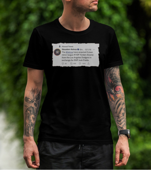 Houston Astros Acquire Yordan Alvarez From Dodgers For Josh Fields T-Shirt