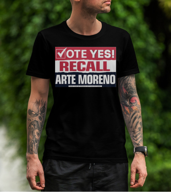Vote Yes Recall Arte Moreno Paid For By Pissed Off Halos Fans T-Shirt