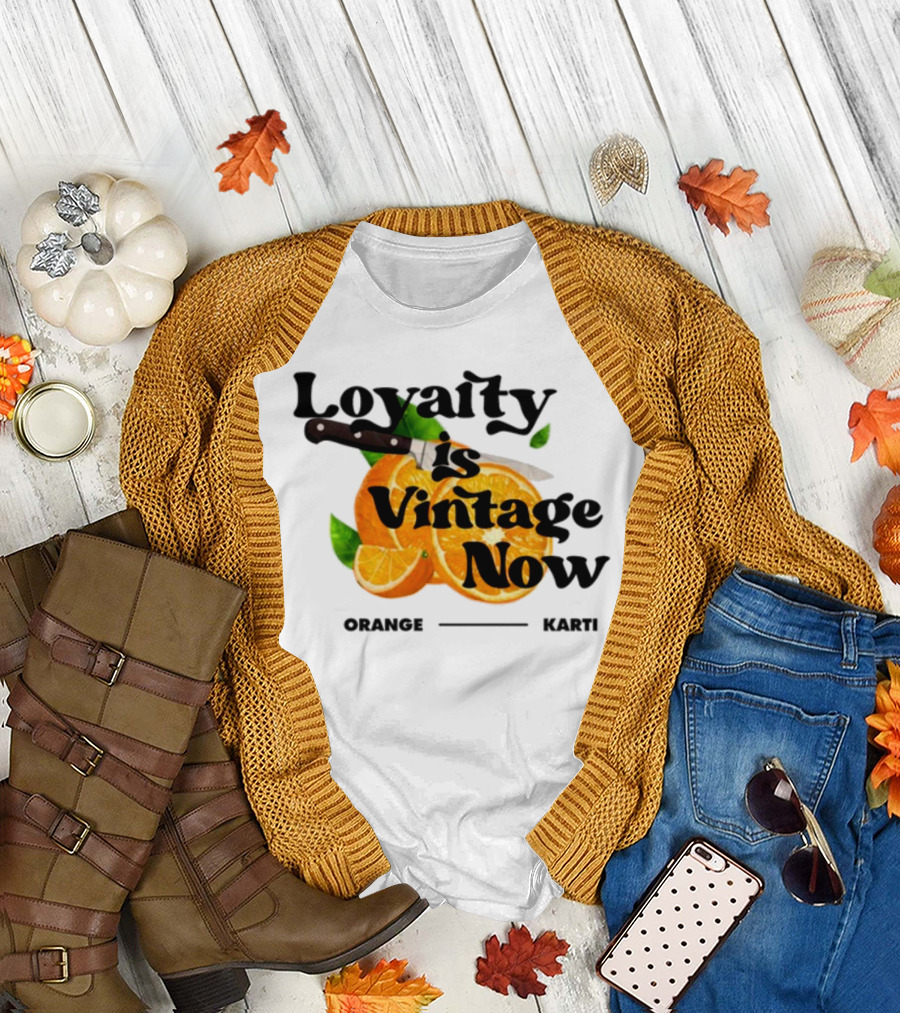 Prettybartier Loyalty Is Vintage Now Orange Karti T-Shirt