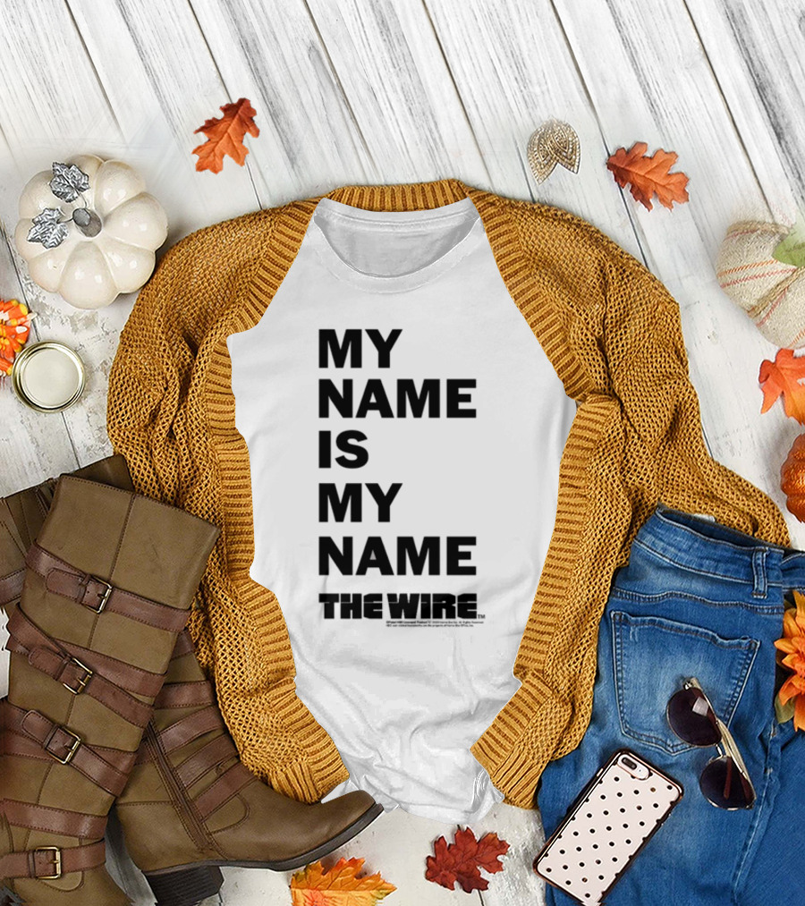 MY NAME IS MY NAME THE WIRE T-Shirt