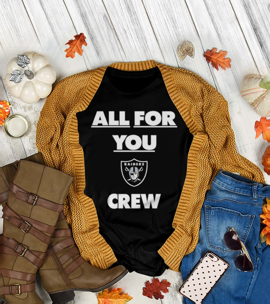 All For You Raiders Crew T-Shirt