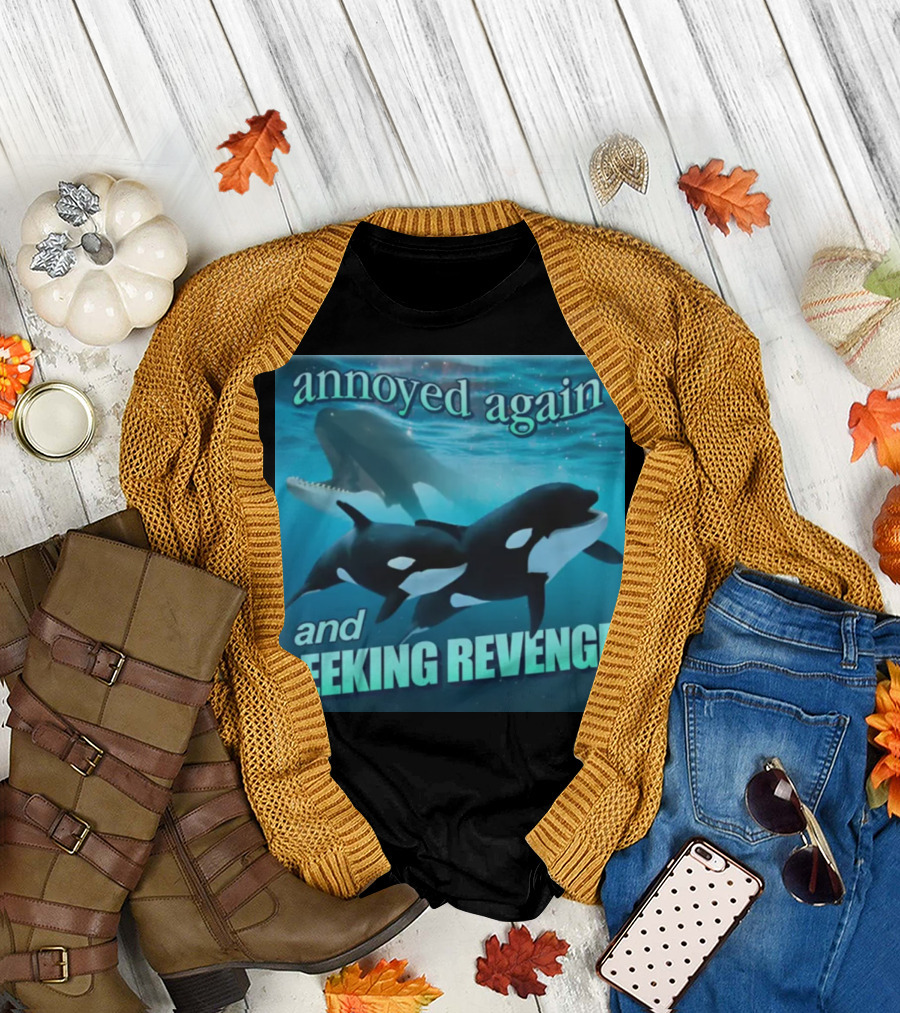Annoyed Again and Seeking Revenge Orca T-Shirt