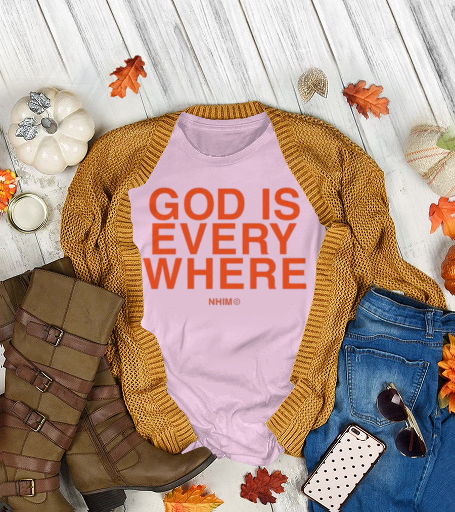 Nhim God Is Everywhere Text T-Shirt