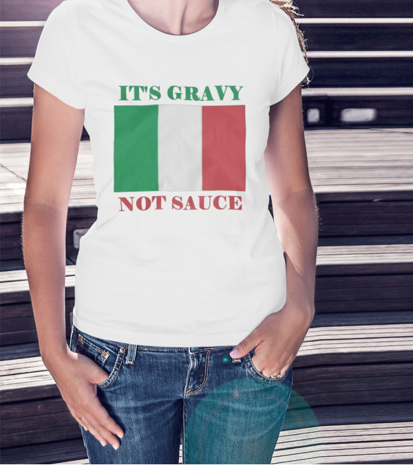 Italian Flag It's Gravy Not Sauce T-Shirt