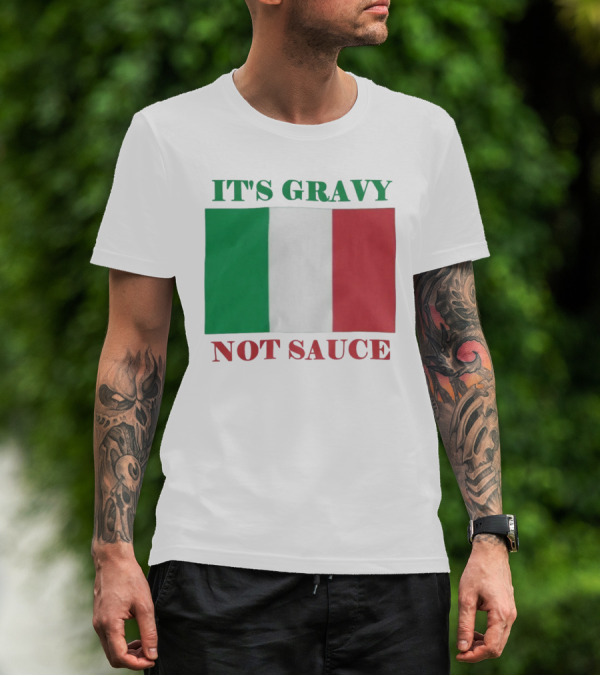 Italian Flag It's Gravy Not Sauce T-Shirt