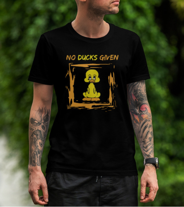 No Ducks Given Silly Phrase Zero Ducks Given Yellow Duck T-Shirt