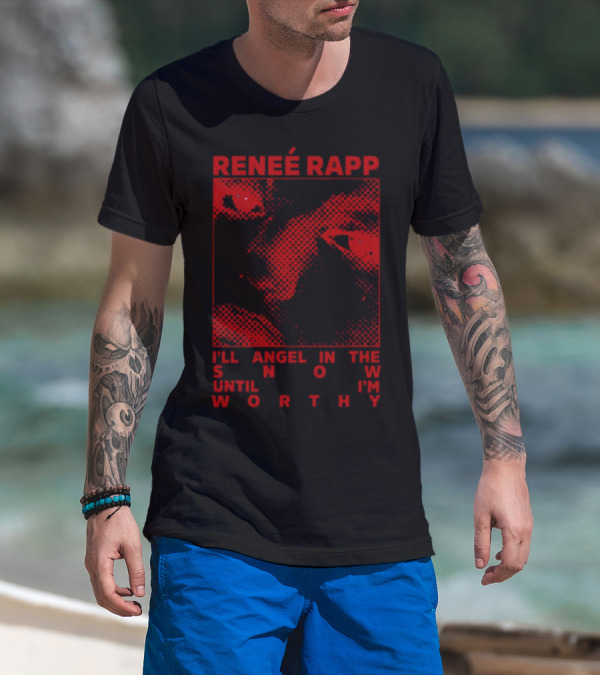 RENEE RAPP I'LL ANGEL IN THE SNOW UNTIL I'M WORTHY T-Shirt