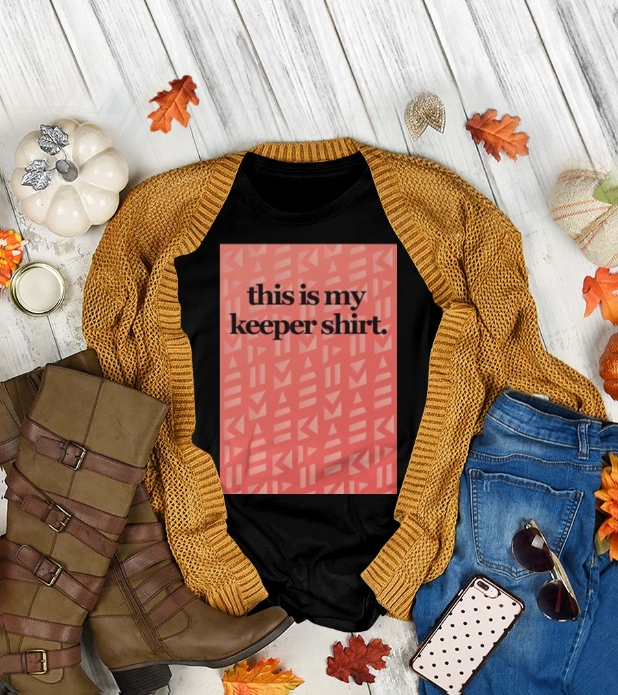this is my keeper T-Shirt