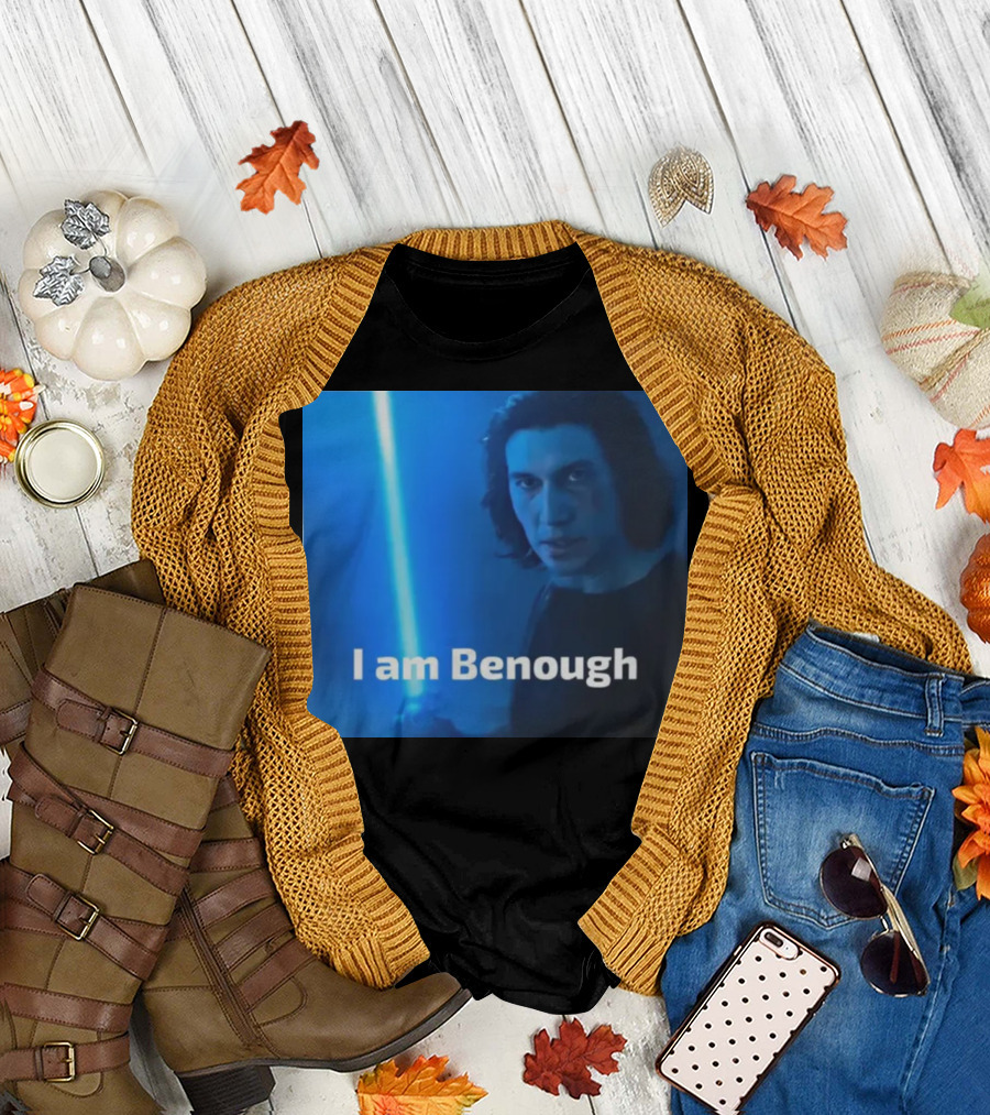 I Am Benough Kylo Ren Parody with Blue Lightsaber T-Shirt