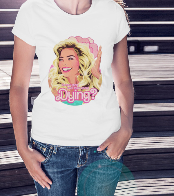 Do You Guys Ever Think About Dying Existential Barbie Retro Pop T-Shirt