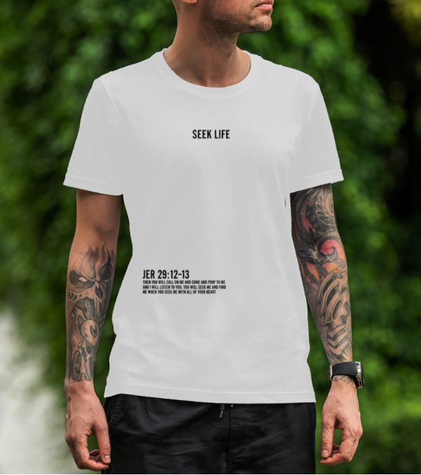 Seek Life Jer 29 12-13 You Will Call Me And Pray Listen Seek Me Hearts T-Shirt
