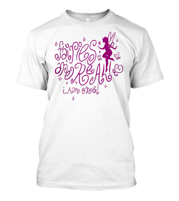 Fairies Are Real I Am One Mustardyardpress T-Shirt