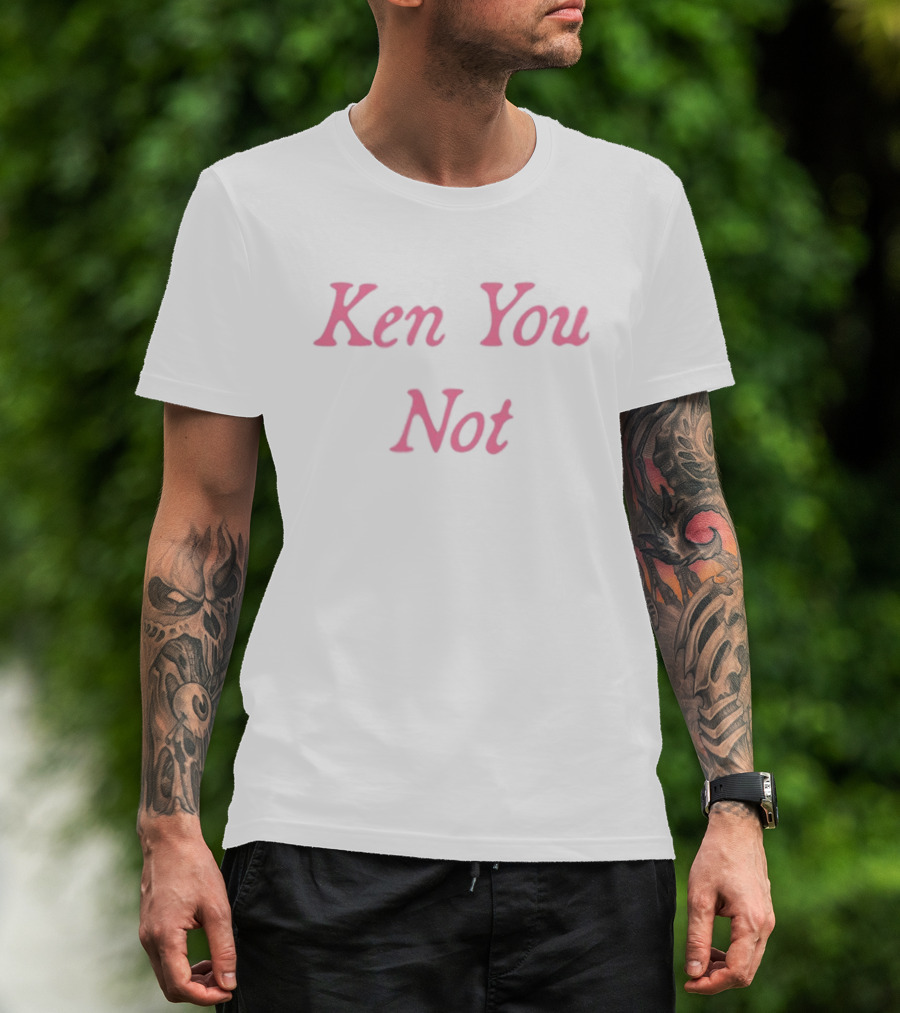 Ken You Not Pink Text Phrase T-Shirt