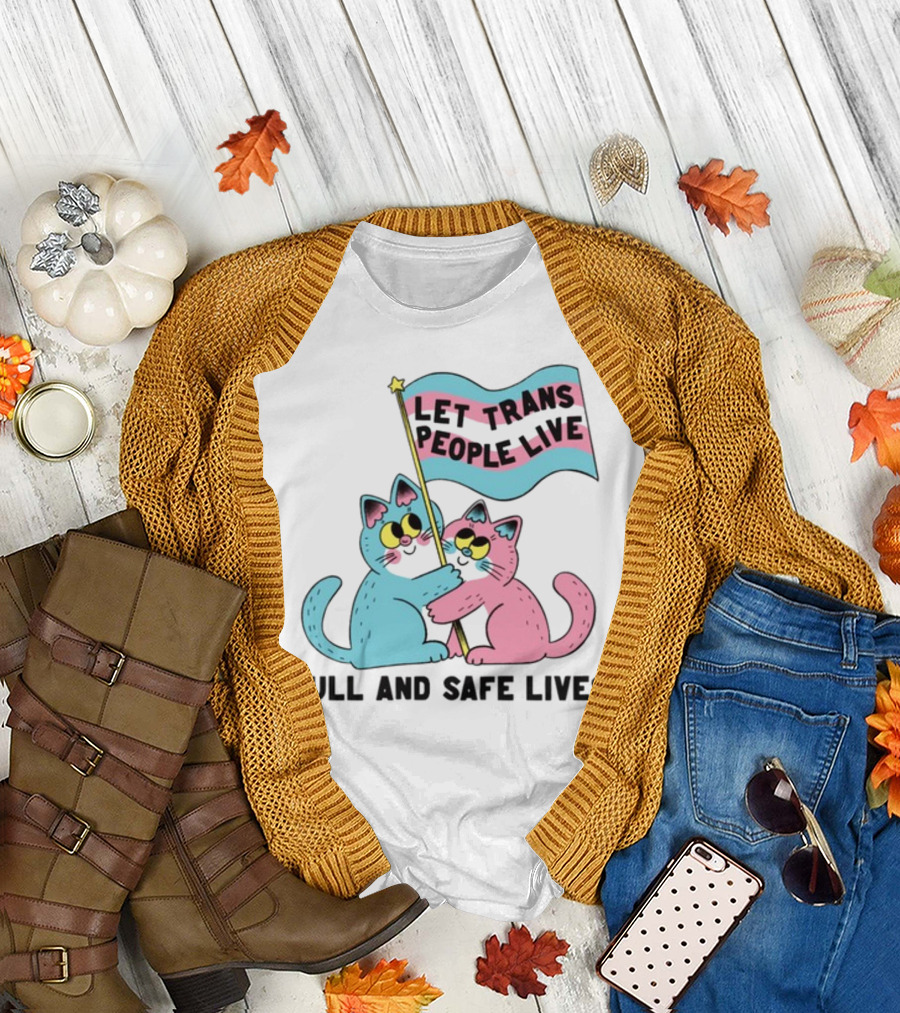 Let Trans People Live Full And Safe Lives Cats Hugging Trans Flag T-Shirt