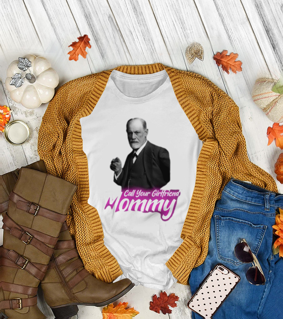 Sigmund Freud Call Your Girlfriend Mommy T-Shirt