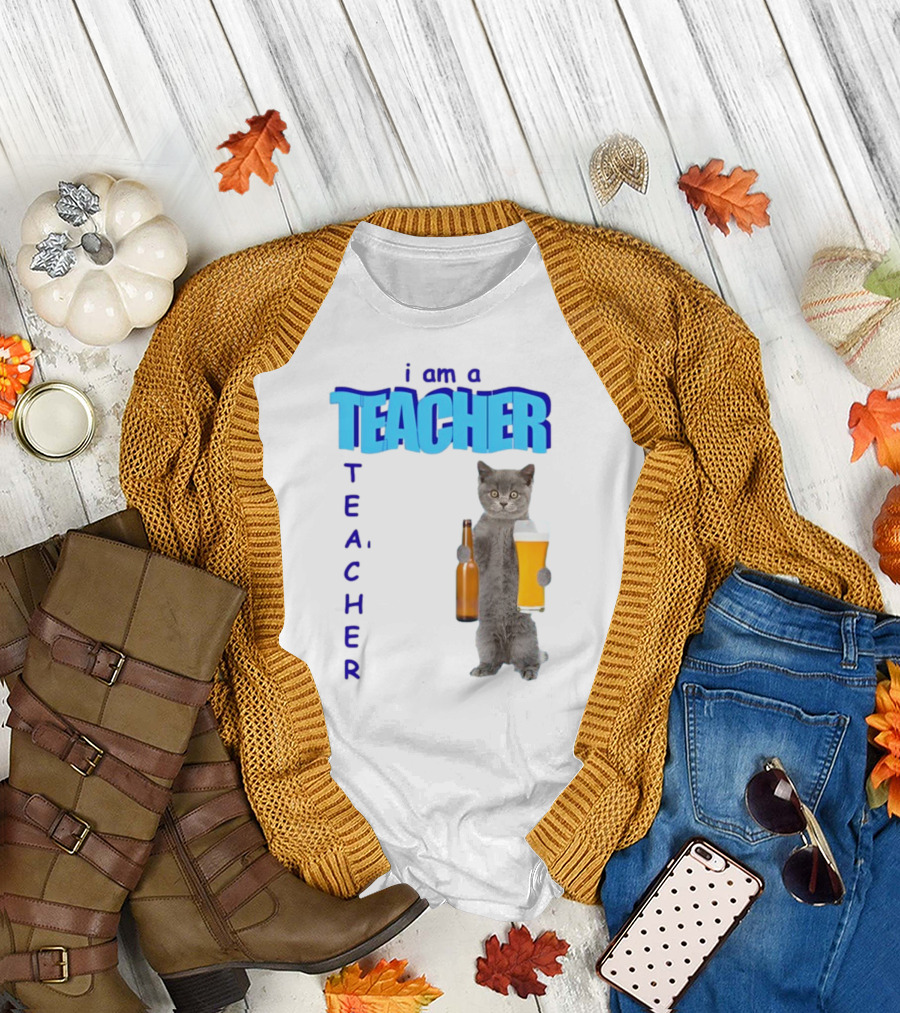 Gotfunny I Am A Teacher Cat Holding Beer and Bottle T-Shirt