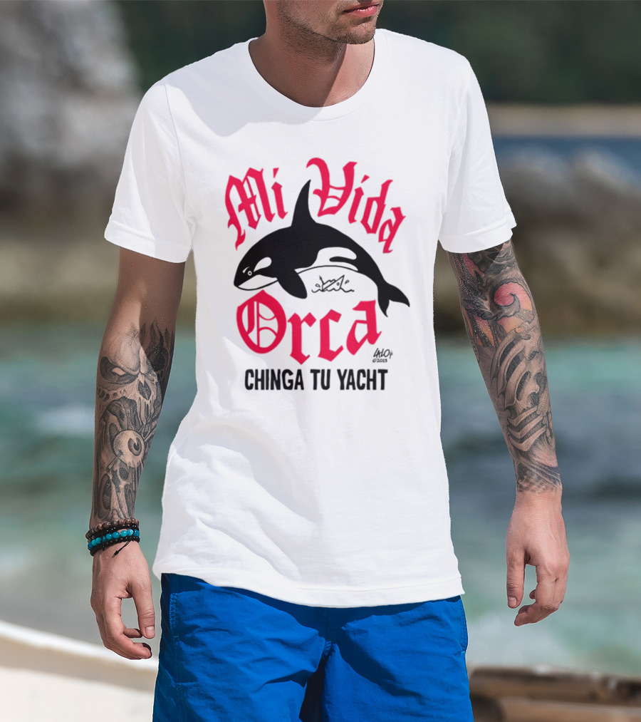 Mi Vida Orca Chinga Tu Yacht Orca T-Shirt
